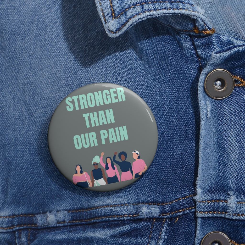 Stronger Than Our Pain - Gray Button Pin