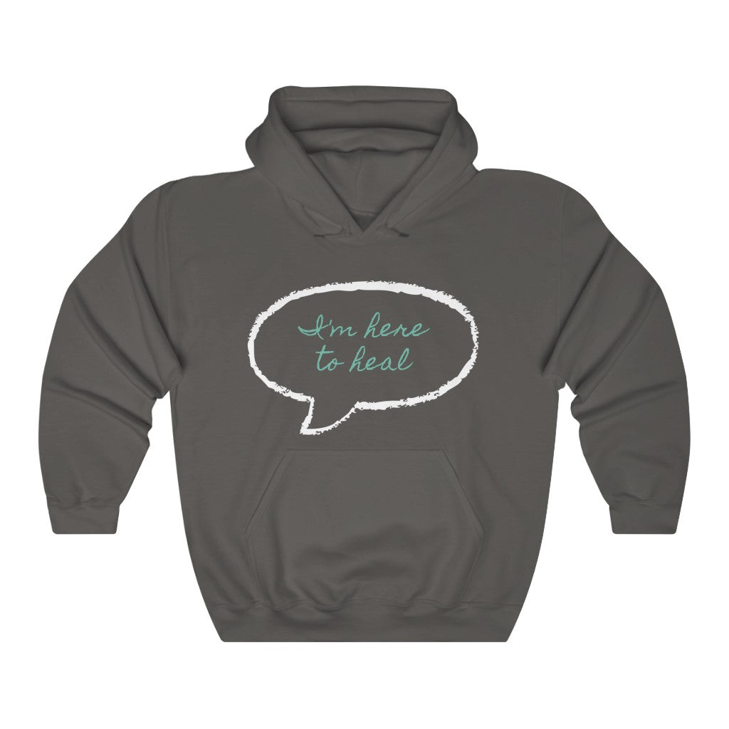 I'm Here To Heal Hooded Sweatshirt