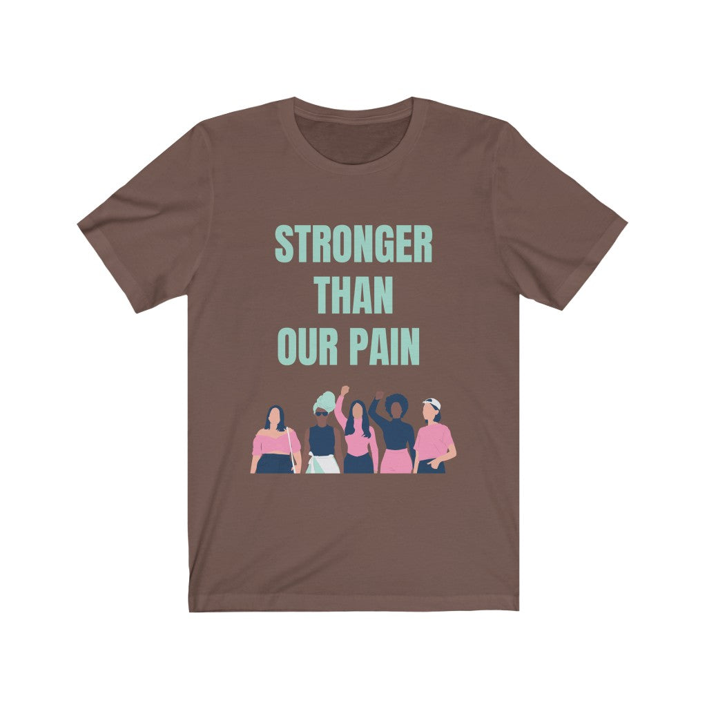 Stronger Than Our Pain T-shirt
