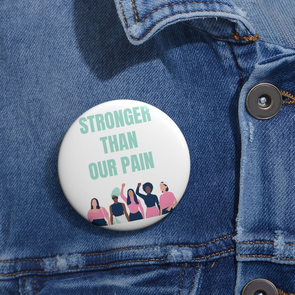 Stronger Than Our Pain - Button Pin