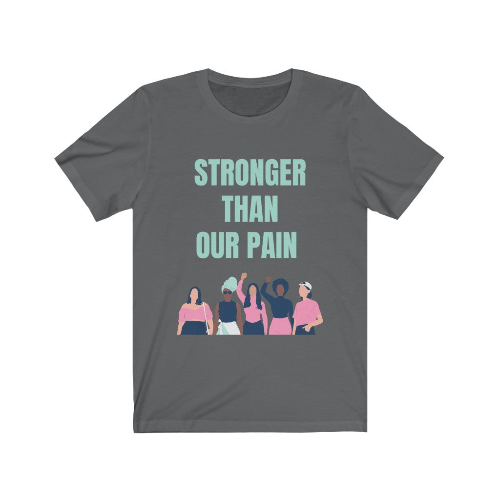 Stronger Than Our Pain T-shirt