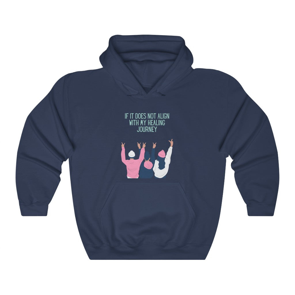 If It Does Not Align With My Healing Journey Hooded Sweatshirt