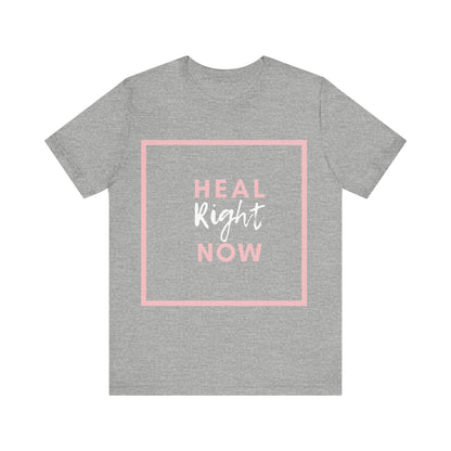 Heal Right Now T-Shirt