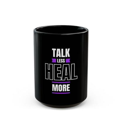 Talk Less Heal More - Black Mug 11oz