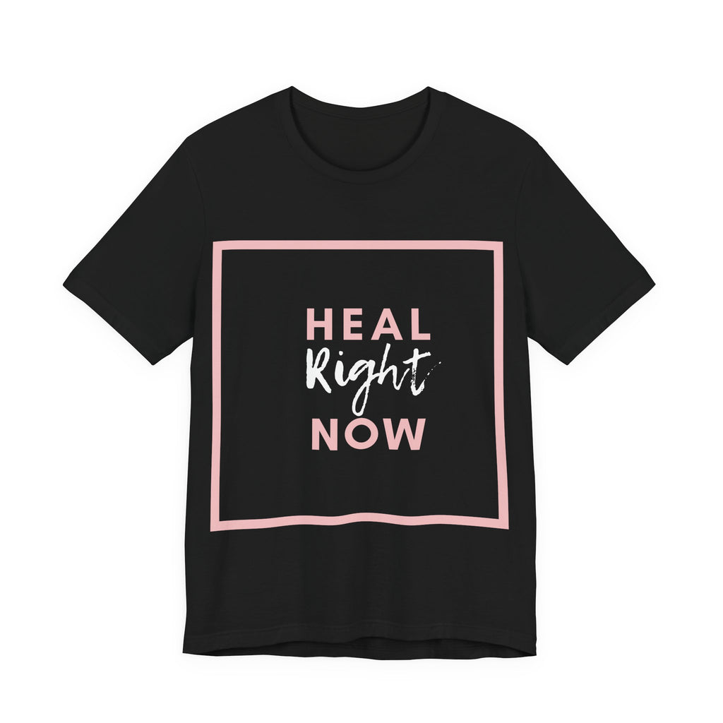 Heal Right Now T-Shirt