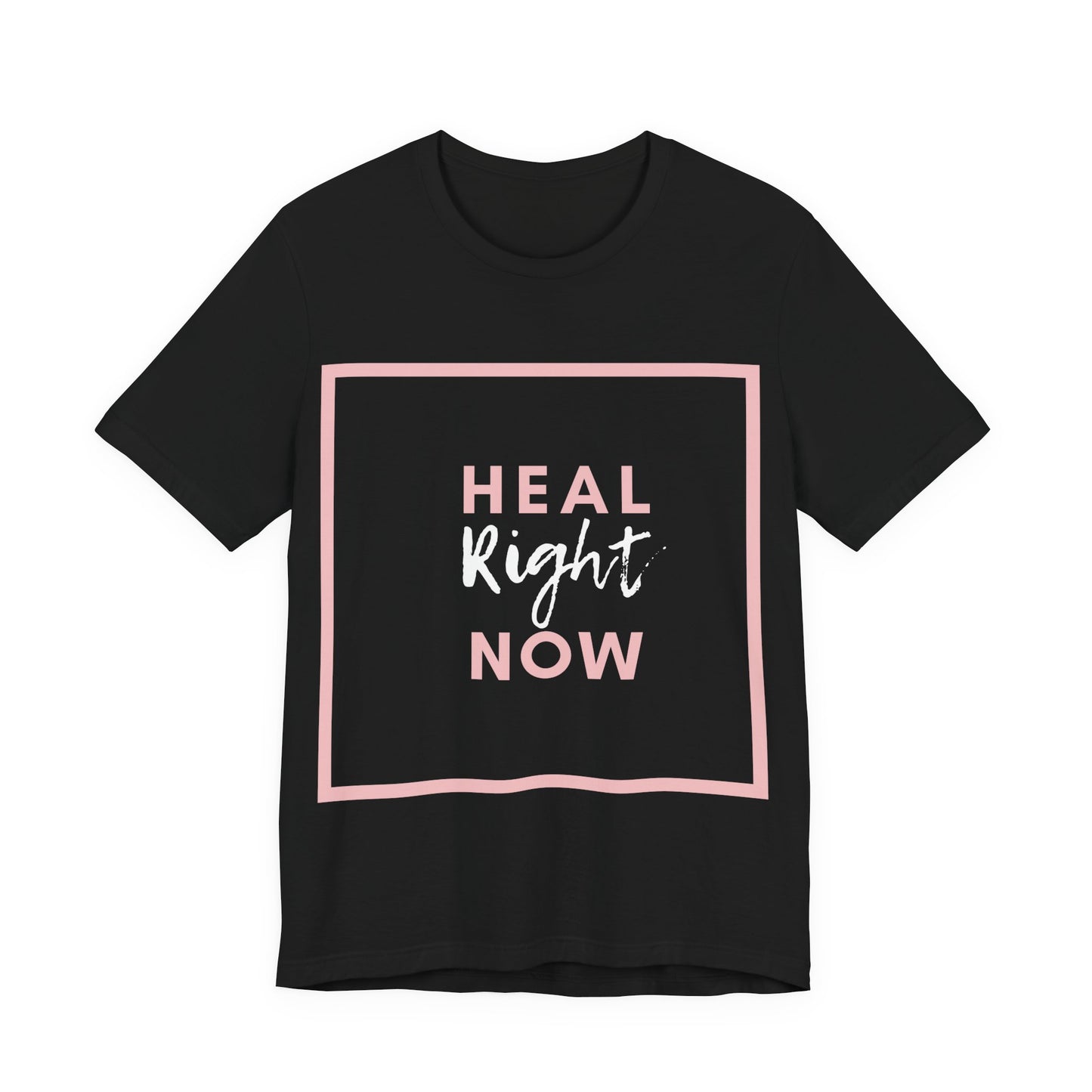 Heal Right Now T-Shirt