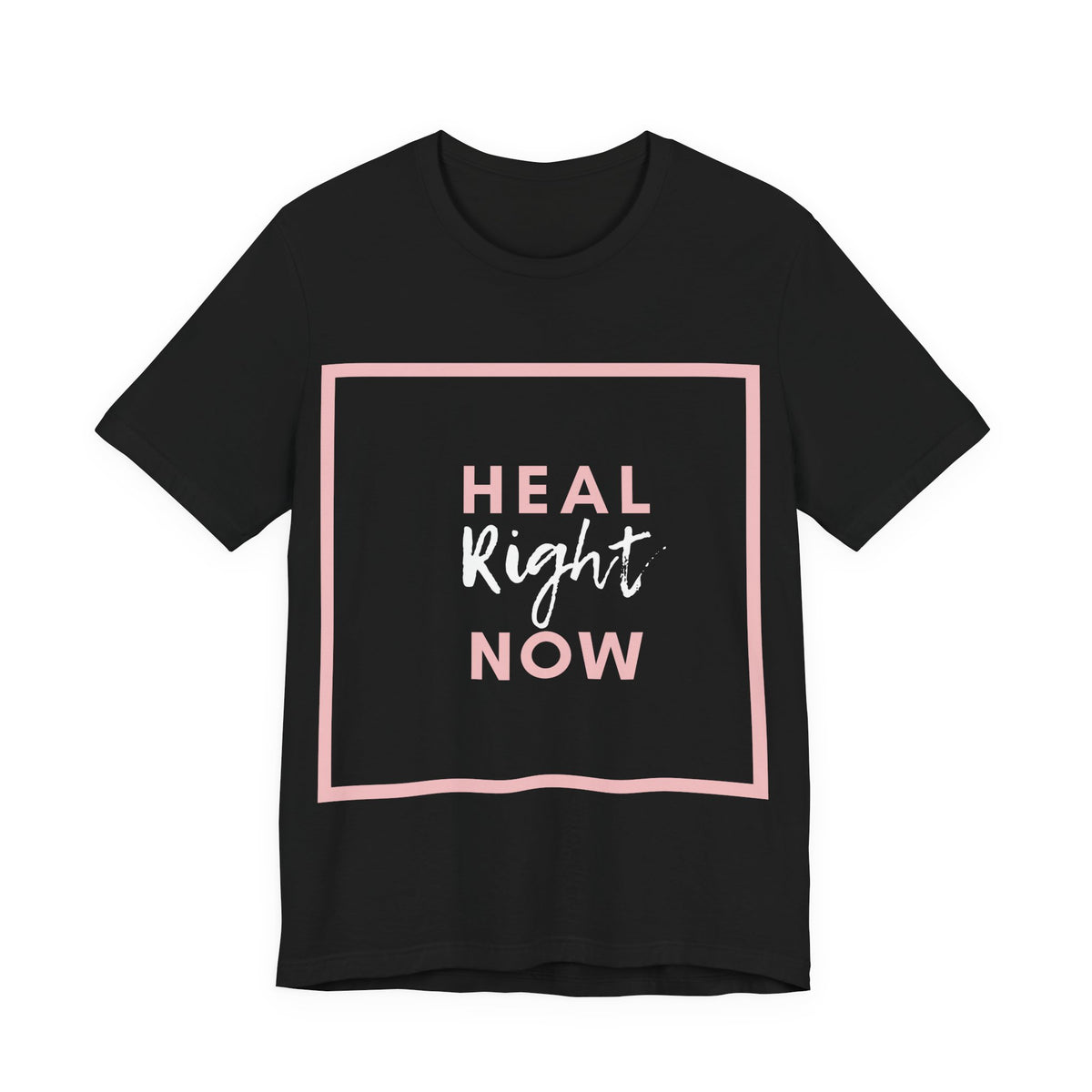 Heal Right Now T-Shirt