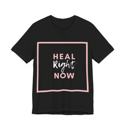 Heal Right Now T-Shirt