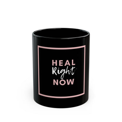Heal Right Now - Black Mug 11oz