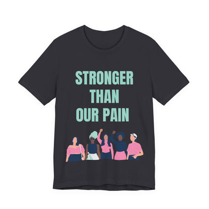 Stronger Than Our Pain T-shirt