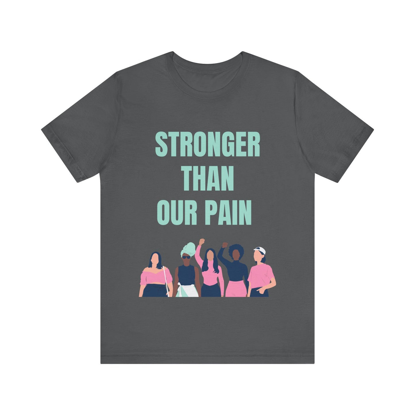 Stronger Than Our Pain T-shirt