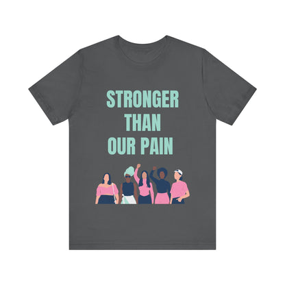 Stronger Than Our Pain T-shirt