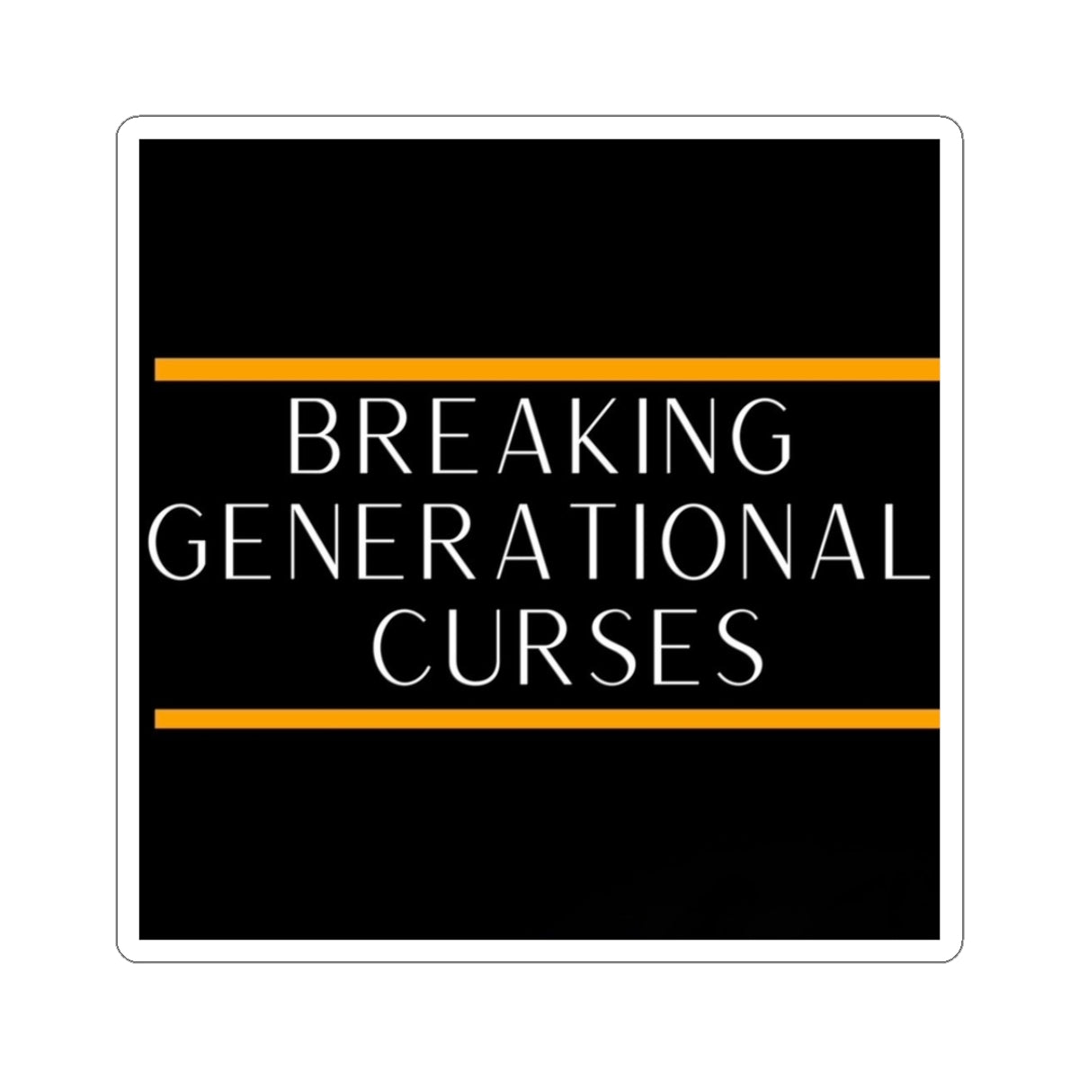 Breaking Generational Curses Sticker