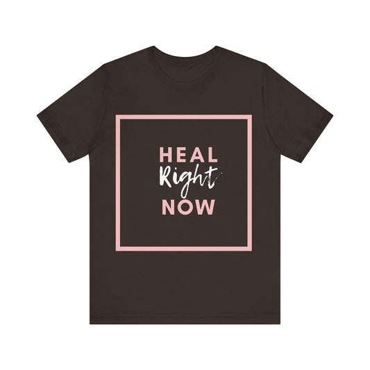Heal Right Now T-Shirt