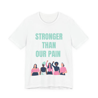 Stronger Than Our Pain T-shirt