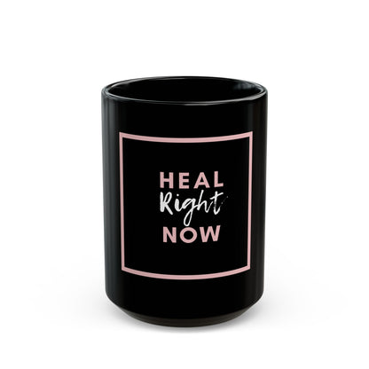 Heal Right Now - Black Mug 11oz