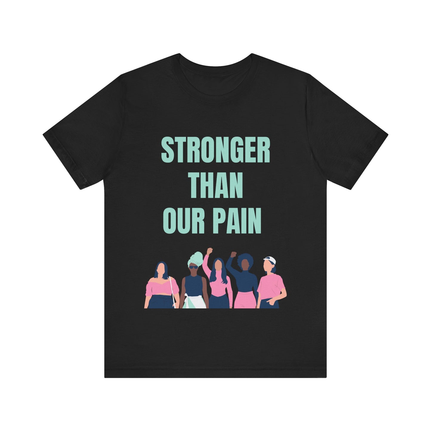 Stronger Than Our Pain T-shirt