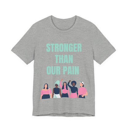 Stronger Than Our Pain T-shirt