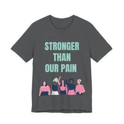 Stronger Than Our Pain T-shirt