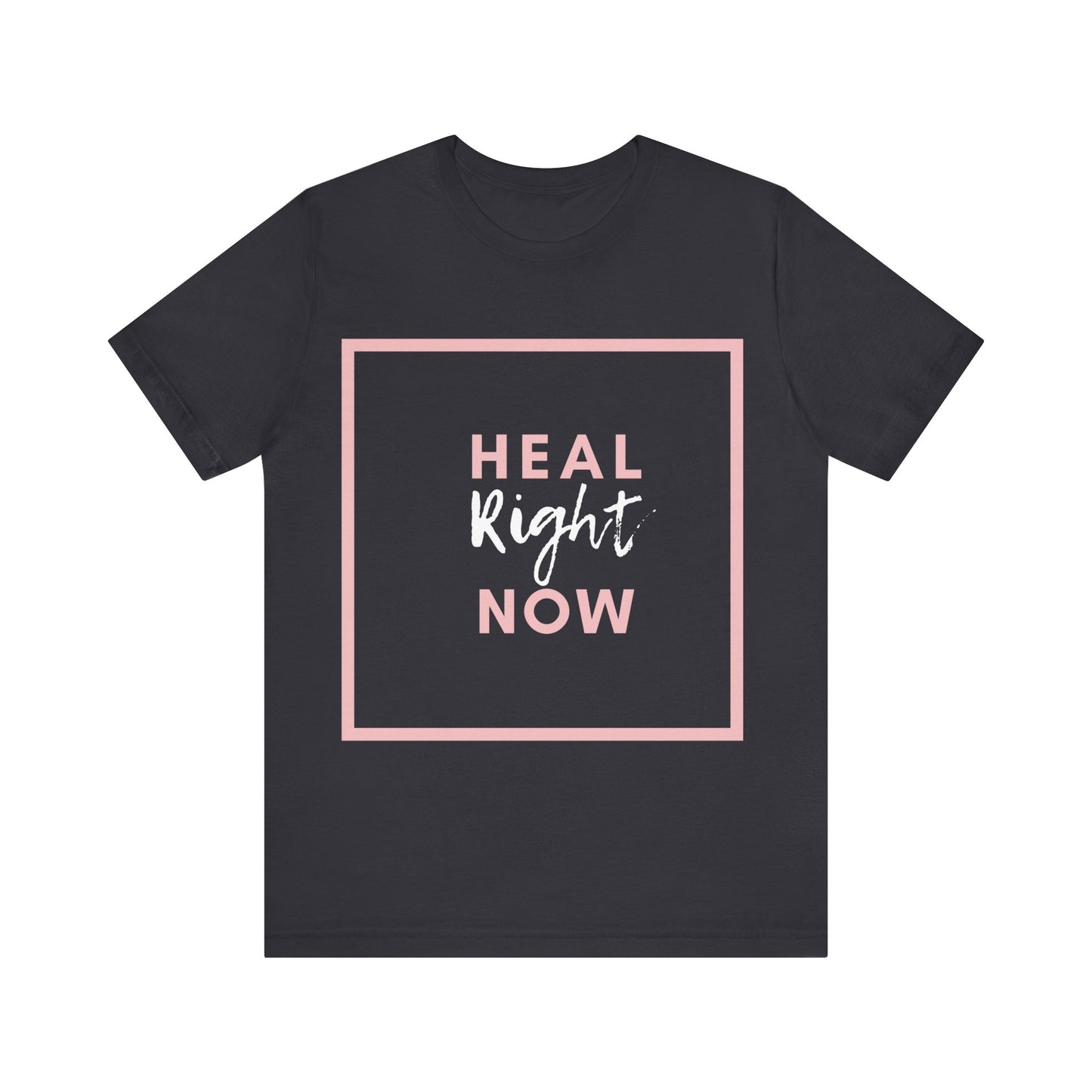 Heal Right Now T-Shirt