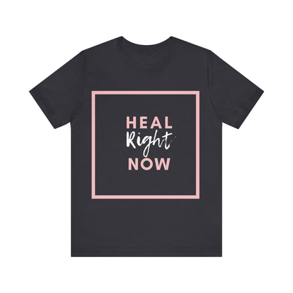 Heal Right Now T-Shirt