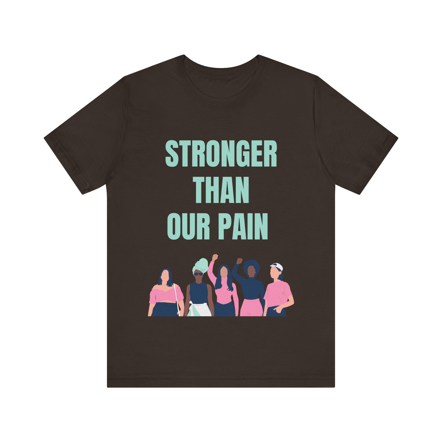Stronger Than Our Pain T-shirt