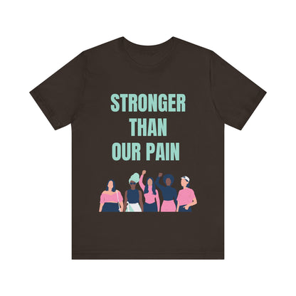 Stronger Than Our Pain T-shirt