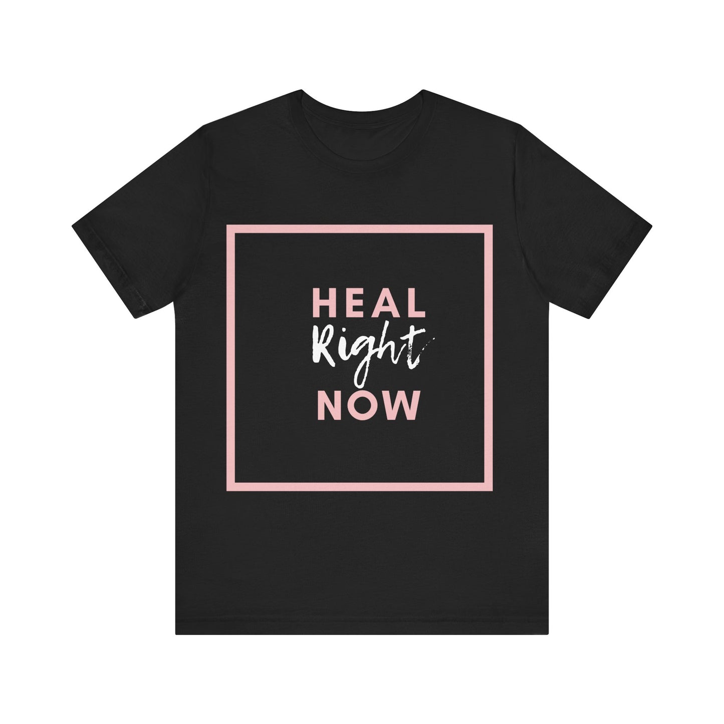 Heal Right Now T-Shirt