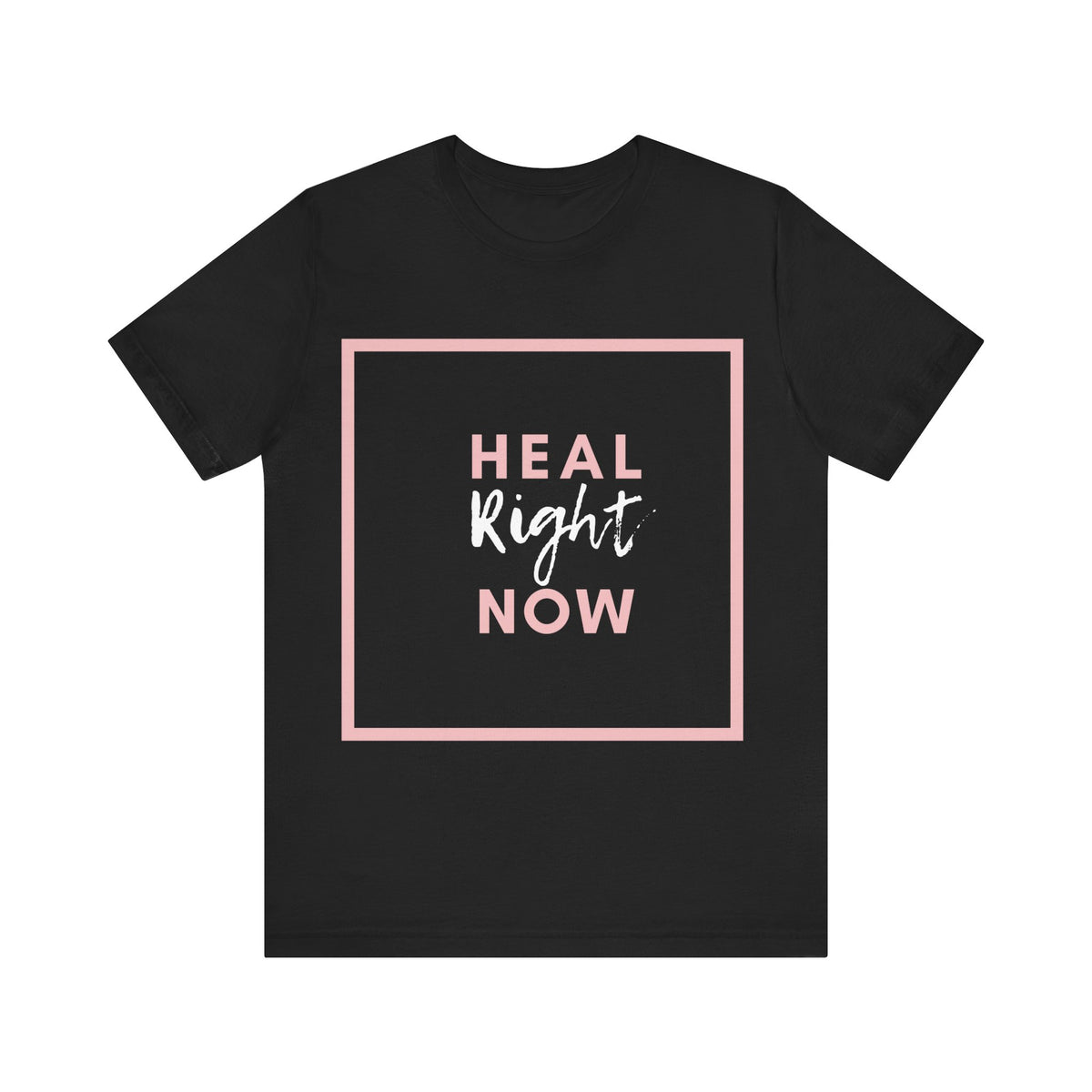 Heal Right Now T-Shirt