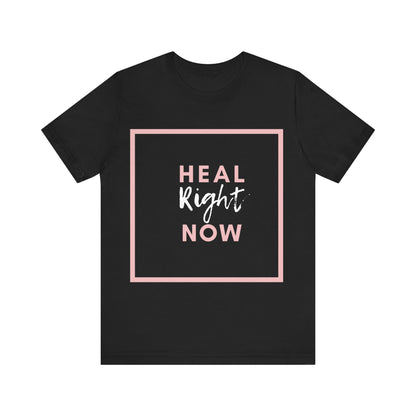 Heal Right Now T-Shirt