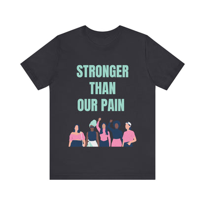 Stronger Than Our Pain T-shirt