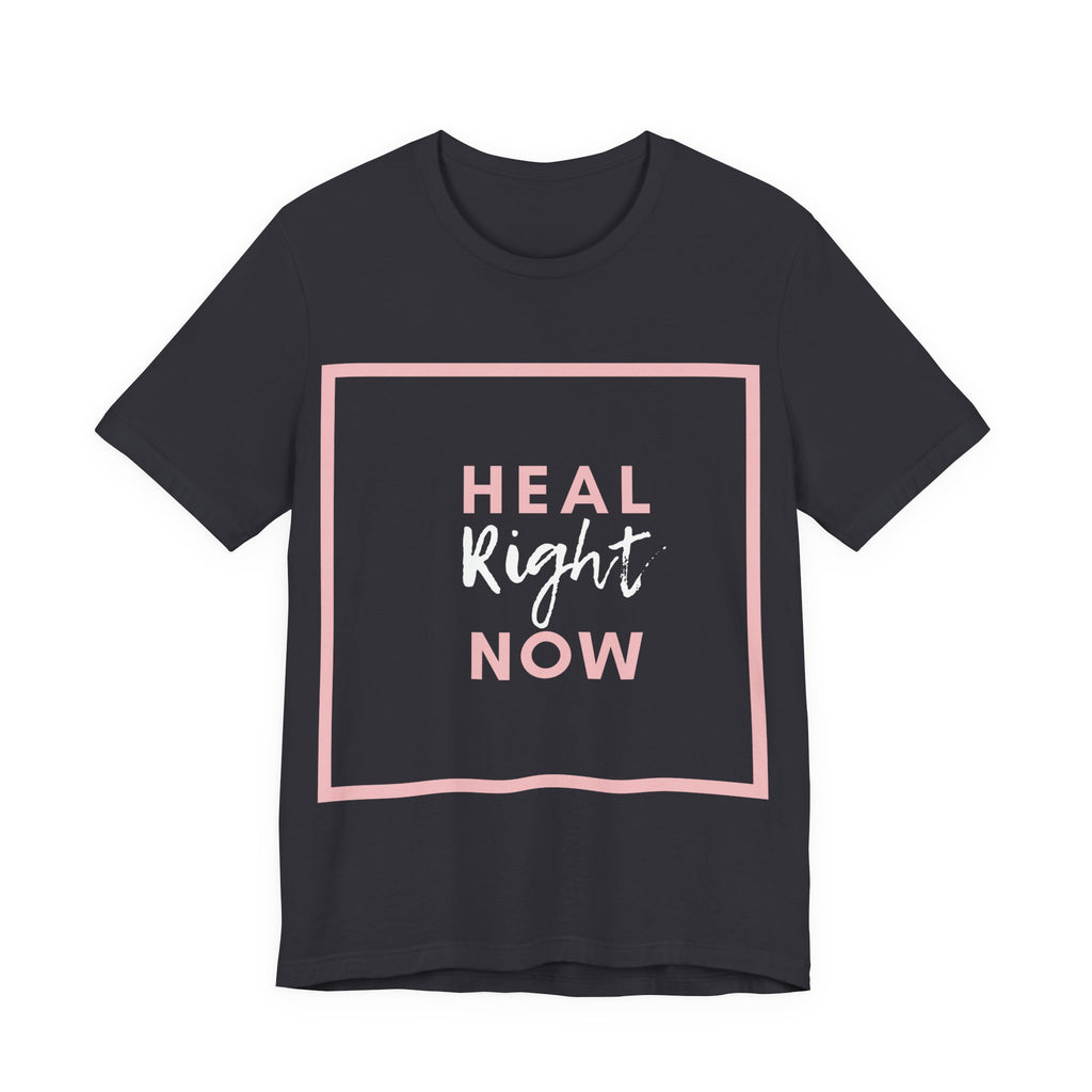 Heal Right Now T-Shirt