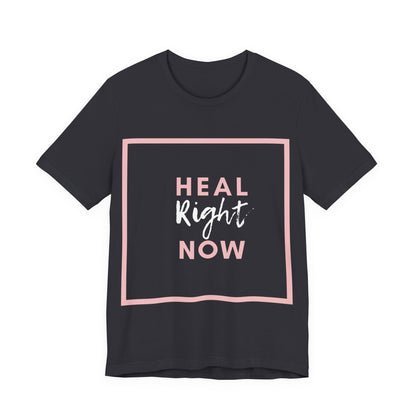 Heal Right Now T-Shirt