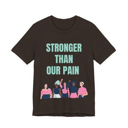 Stronger Than Our Pain T-shirt