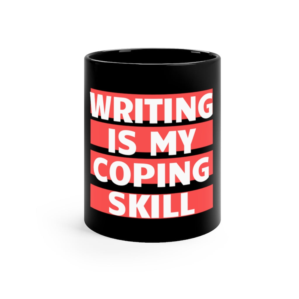 Writing Is My Coping Skill - Black Mug 11oz