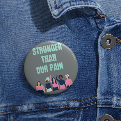 Stronger Than Our Pain - Gray Button Pin