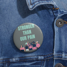 Load image into Gallery viewer, Stronger Than Our Pain - Gray Button Pin