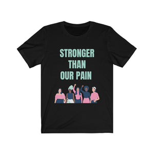 Stronger Than Our Pain T-shirt
