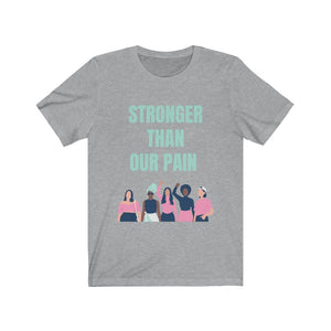 Stronger Than Our Pain T-shirt