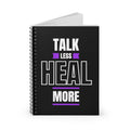 Talk Less Heal More Spiral Notebook