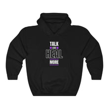 Load image into Gallery viewer, Talk Less Heal More Hooded Sweatshirt