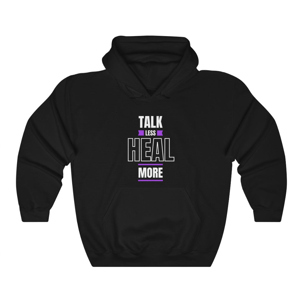 Talk Less Heal More Hooded Sweatshirt