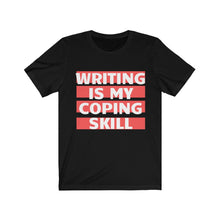Load image into Gallery viewer, Writing Is My Coping Skill T-shirt