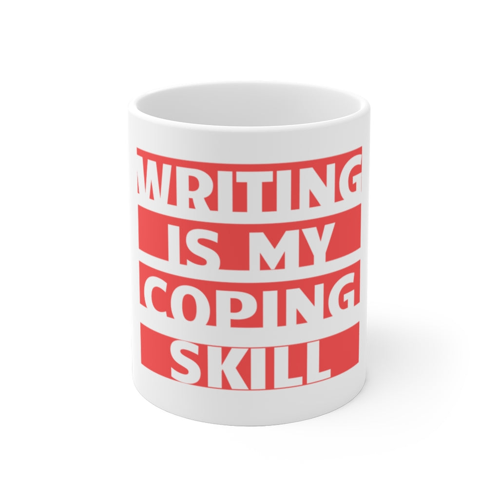 Writing Is My Coping Skill - White Mug 11oz