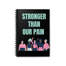 Load image into Gallery viewer, Stronger Than Our Pain Spiral Notebook