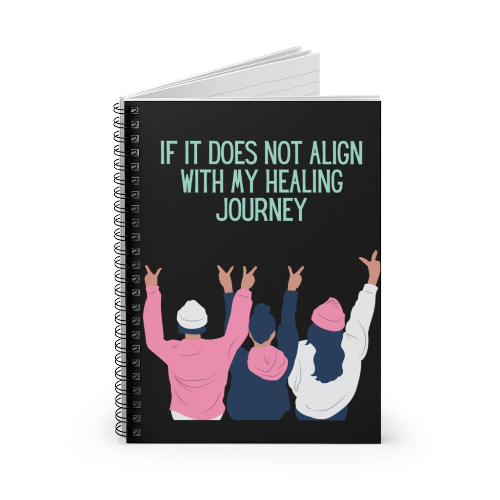 If It Does Not Align With My Healing Journey Spiral Notebook