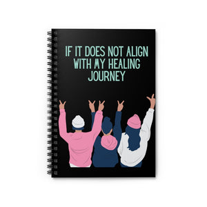 If It Does Not Align With My Healing Journey Spiral Notebook
