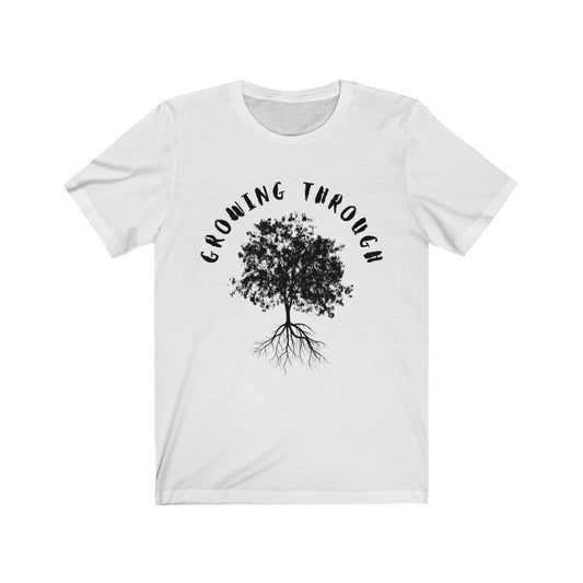 Growing Through T-Shirt