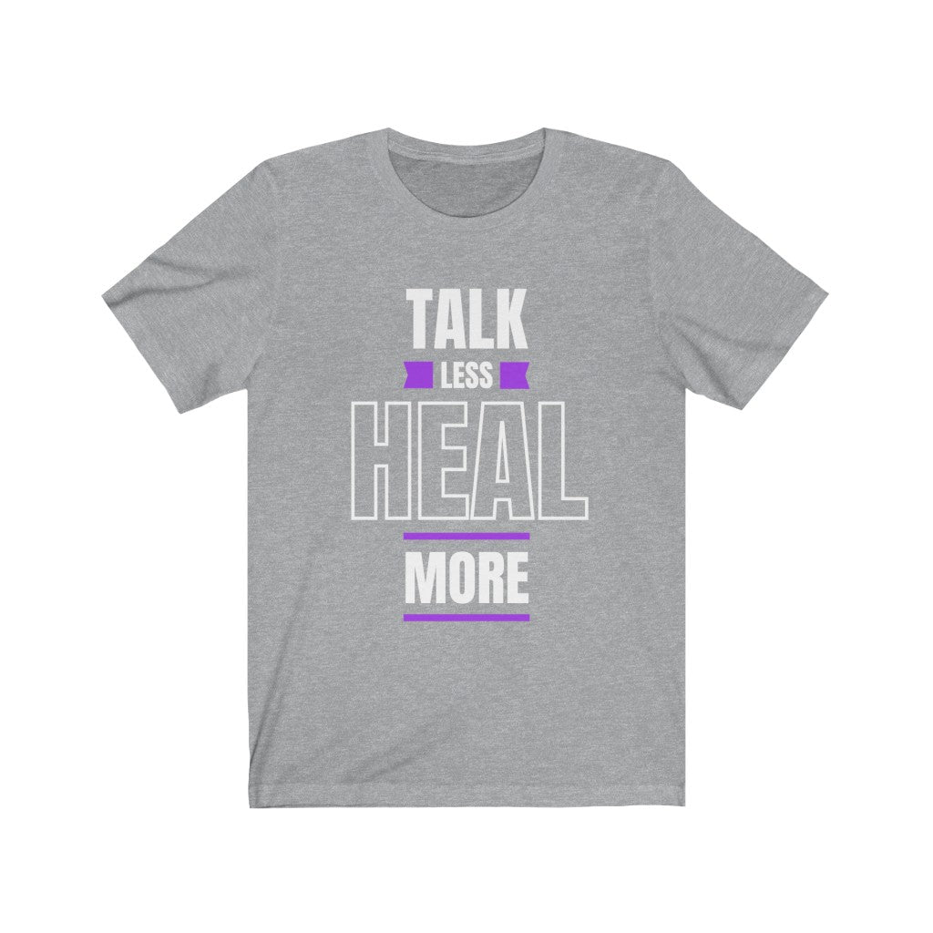 Talk Less Heal More T-Shirt