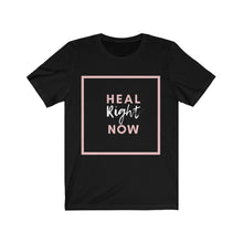 Load image into Gallery viewer, Heal Right Now T-Shirt
